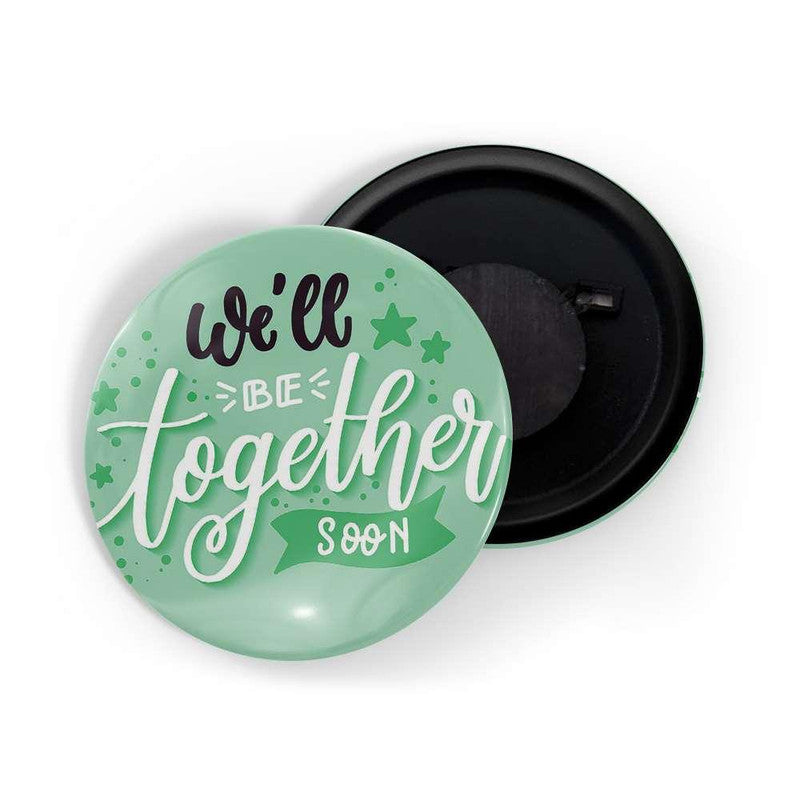 dhcrafts Green color Round Fridge Magnet We'll Be Together Soon D5 Glossy Finish Design Pack of 1 (58 mm)